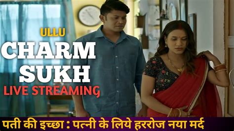 live streaming ullu web series|charm sukh live streaming.